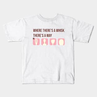 Where there's a whisk, there's a way Kids T-Shirt